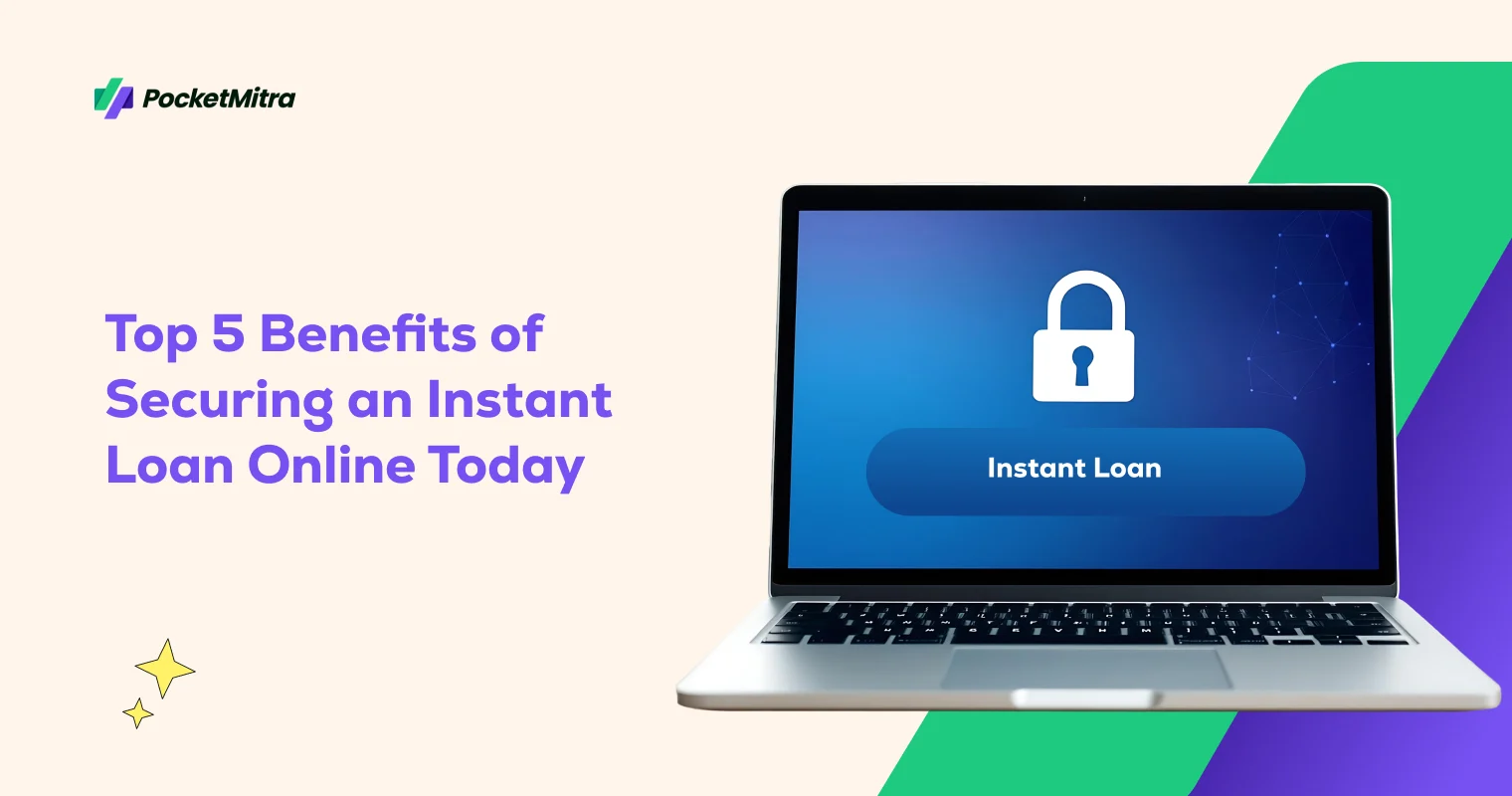 Top 5 Benefits of Securing an Instant Loan Online Today